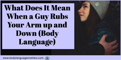 He Wants Your Reaction. . What does it mean when a guy rubs your upper arm